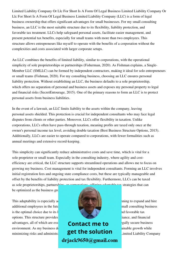 Limited Liability Company (LLC) is a form of legal business ownership that offers significant advantages for small businesses. For my small consulting business,