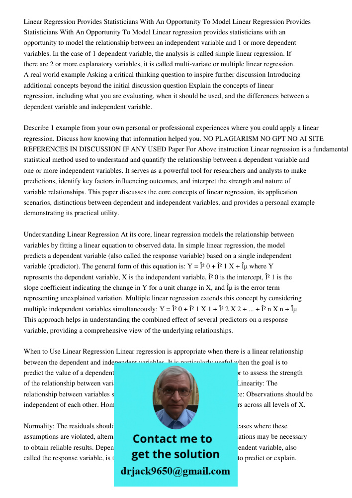 Linear regression provides statisticians with an opportunity to model the relationship between an independent variable and 1 or more dependent variables. In the