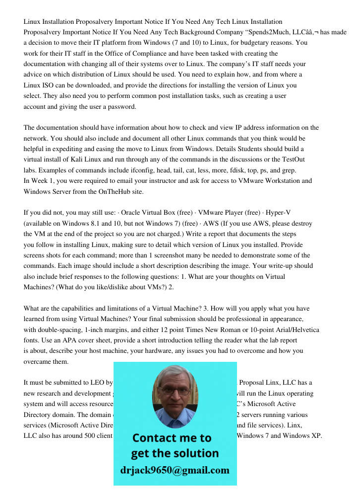 Background Company “Spends2Much, LLCâ€ has made a decision to move their IT platform from Windows (7 and 10) to Linux, for budgetary reasons. You work for their