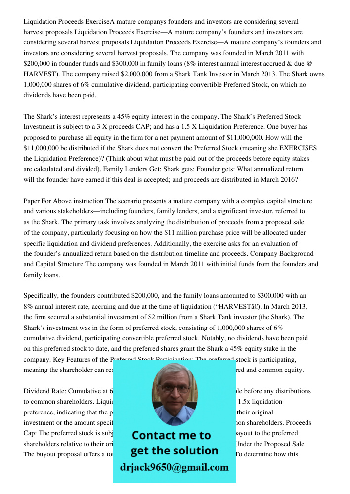 Liquidation Proceeds Exercise—A mature company’s founders and investors are considering several harvest proposals. The company was founded in March 2011 with $2