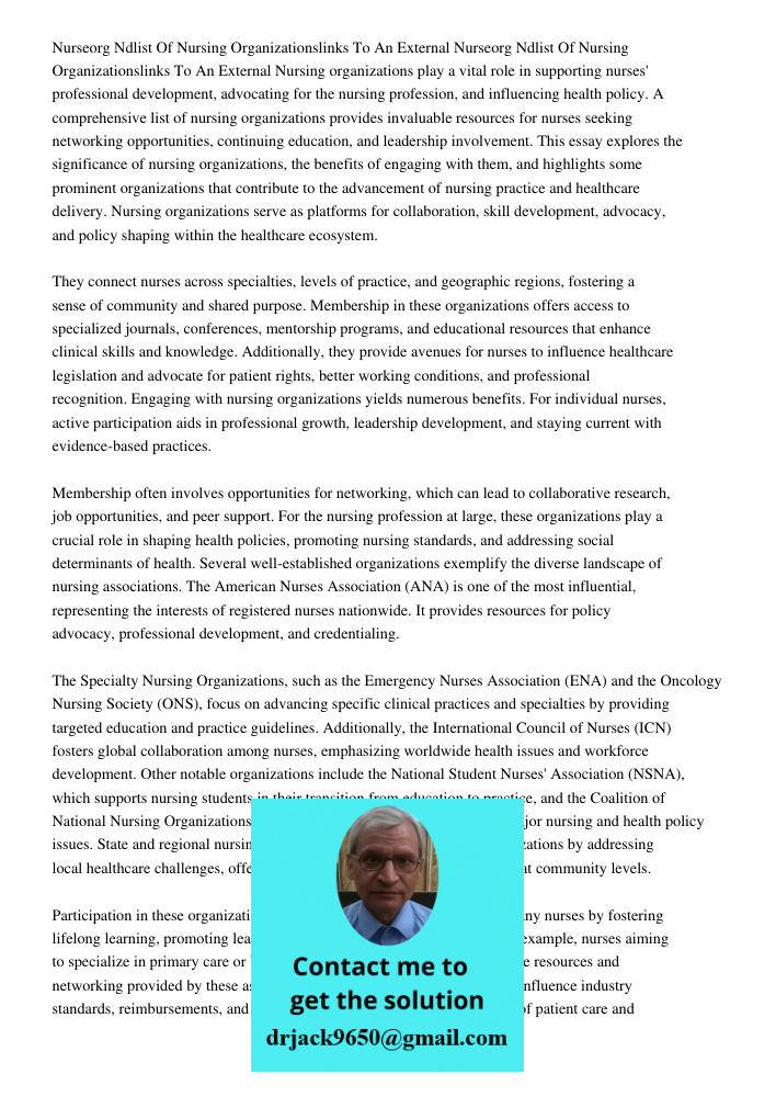 Nursing organizations play a vital role in supporting nurses' professional development, advocating for the nursing profession, and influencing health policy. A 