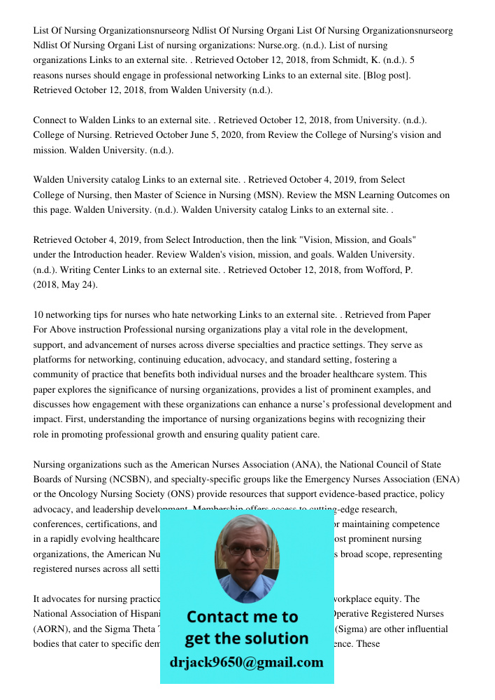 List of nursing organizations: Nurse.org. (n.d.). List of nursing organizations Links to an external site. . Retrieved October 12, 2018, from Schmidt, K. (n.d.)