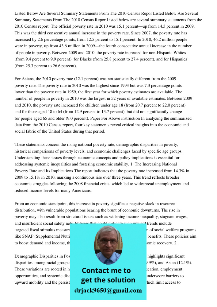 Listed below are several summary statements from the 2010 Census report: The official poverty rate in 2010 was 15.1 percent—up from 14.3 percent in 2009. This w
