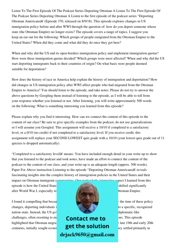Listen to the first episode of the podcast series “Deporting Ottoman Americans” (Episode 370, released on 8/9/18). This episode explores changes in US immigrati