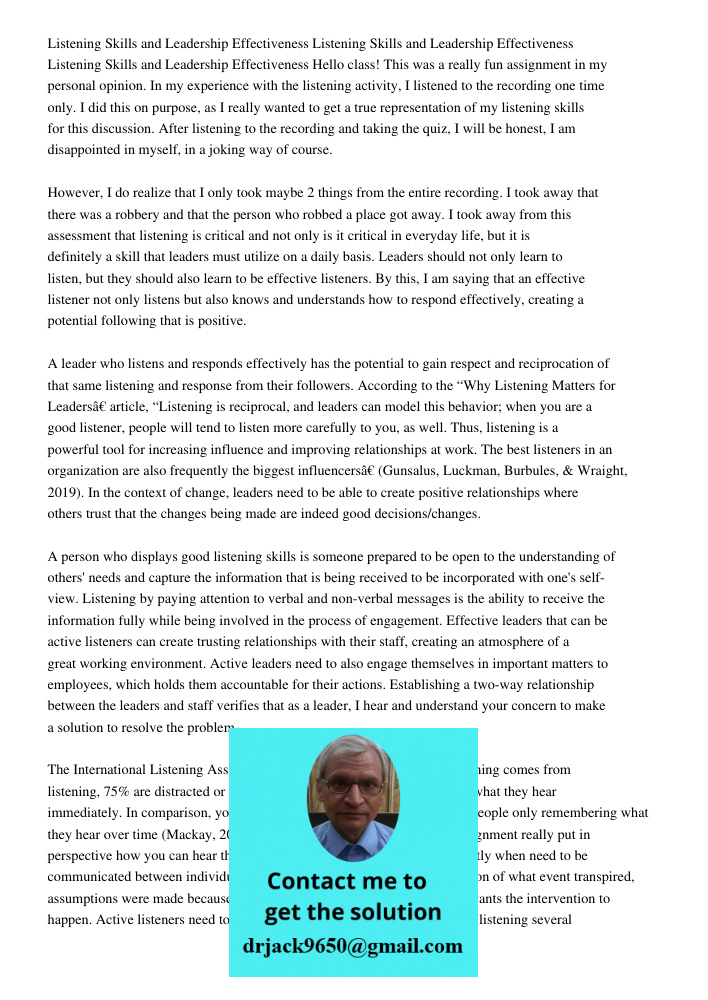 Listening Skills and Leadership Effectiveness Hello class! This was a really fun assignment in my personal opinion. In my experience with the listening activity