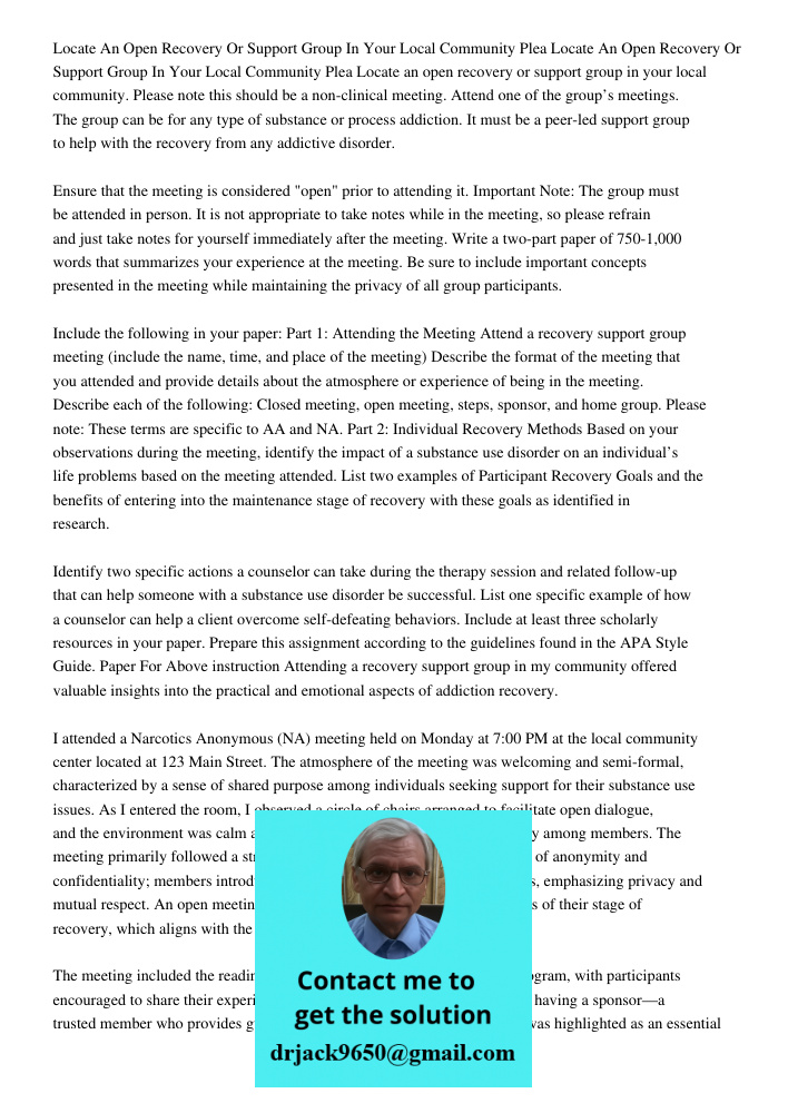 Locate an open recovery or support group in your local community. Please note this should be a non-clinical meeting. Attend one of the group’s meetings. The gro