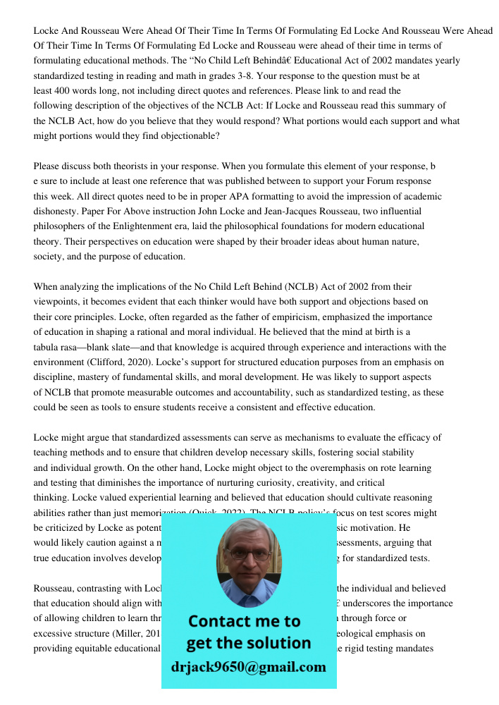 Locke and Rousseau were ahead of their time in terms of formulating educational methods. The “No Child Left Behind” Educational Act of 2002 mandates yearly stan