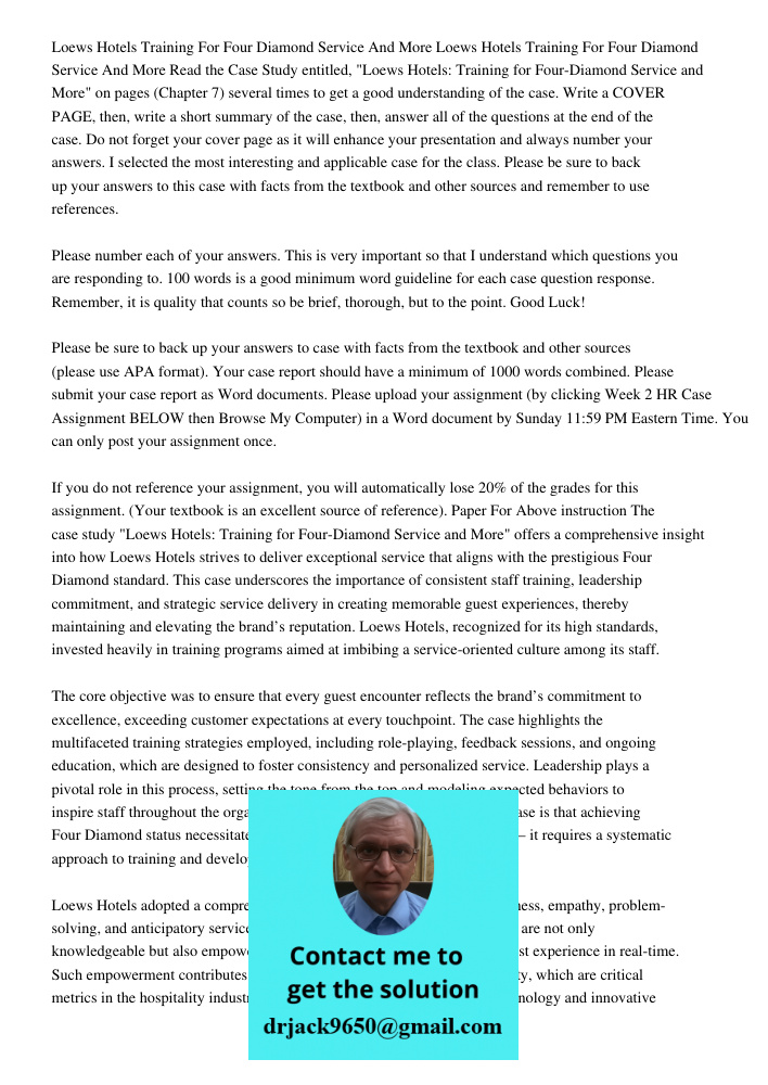 Read the Case Study entitled, "Loews Hotels: Training for Four-Diamond Service and More" on pages (Chapter 7) several times to get a good understanding of the c