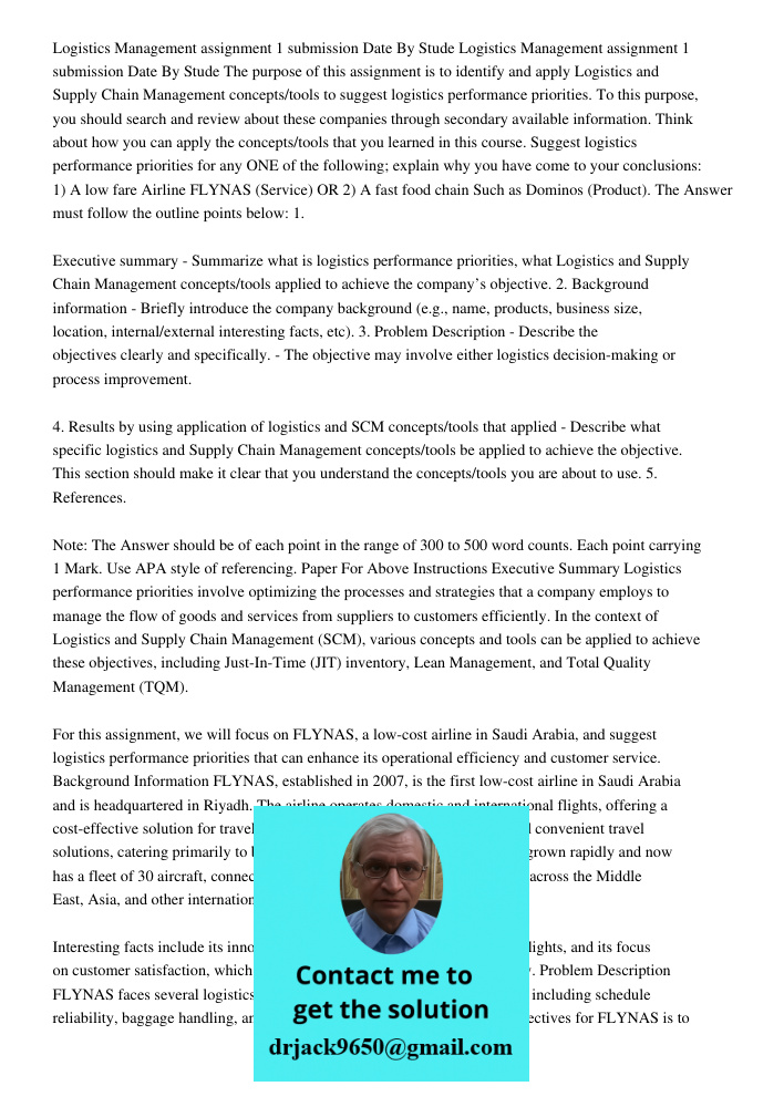 The purpose of this assignment is to identify and apply Logistics and Supply Chain Management concepts/tools to suggest logistics performance priorities. To thi