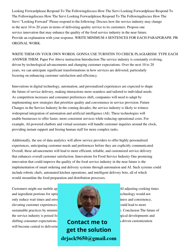 Looking Forwardplease Respond To The Followingdiscuss How The Servi "Looking Forward" Please respond to the following: Discuss how the service industry may chan