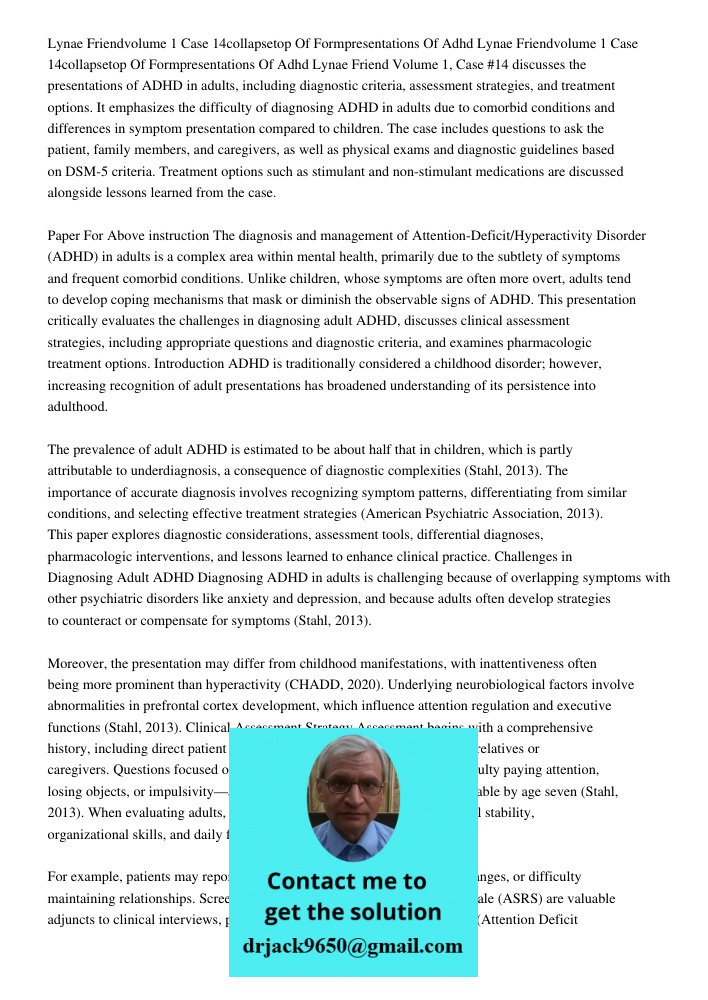 Lynae Friend Volume 1, Case #14 discusses the presentations of ADHD in adults, including diagnostic criteria, assessment strategies, and treatment options. It e