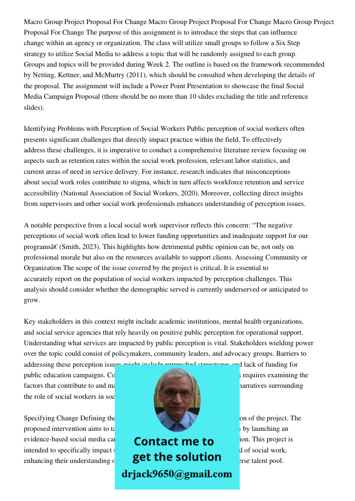 Macro Group Project Proposal For Change The purpose of this assignment is to introduce the steps that can influence change within an agency or organization. The