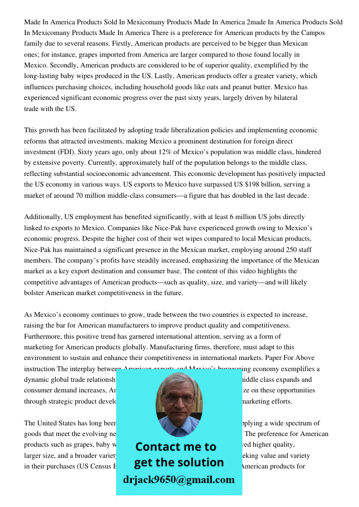 There is a preference for American products by the Campos family due to several reasons. Firstly, American products are perceived to be bigger than Mexican ones