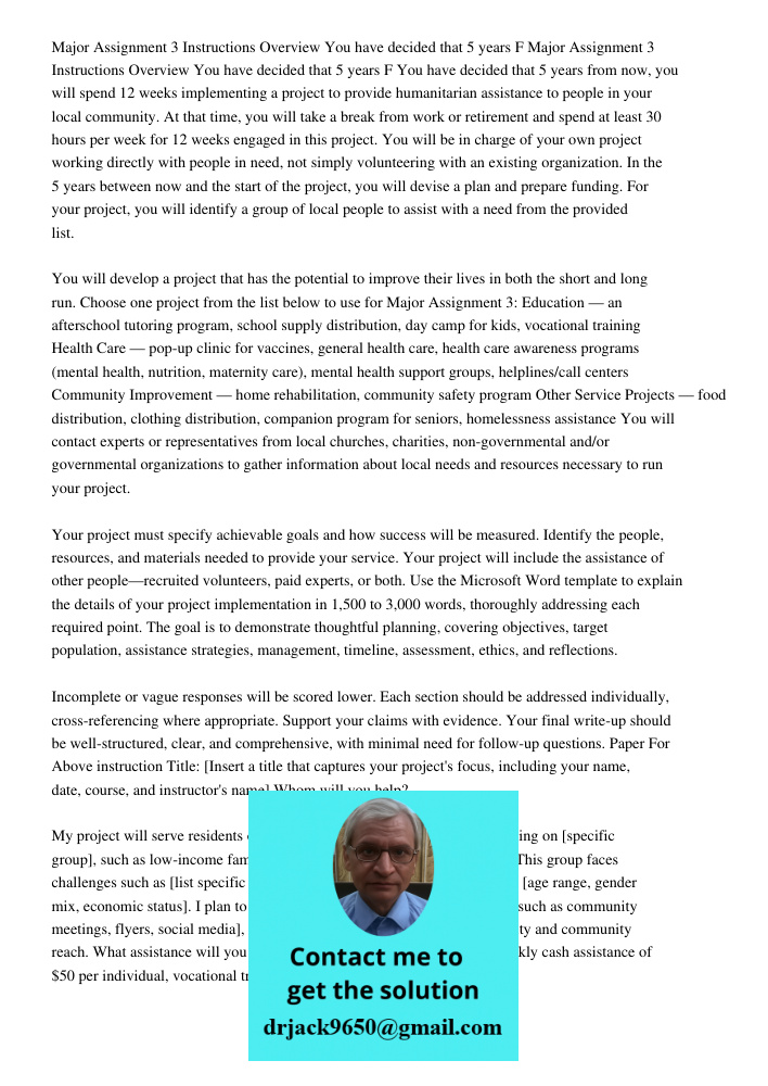 You have decided that 5 years from now, you will spend 12 weeks implementing a project to provide humanitarian assistance to people in your local community. At 