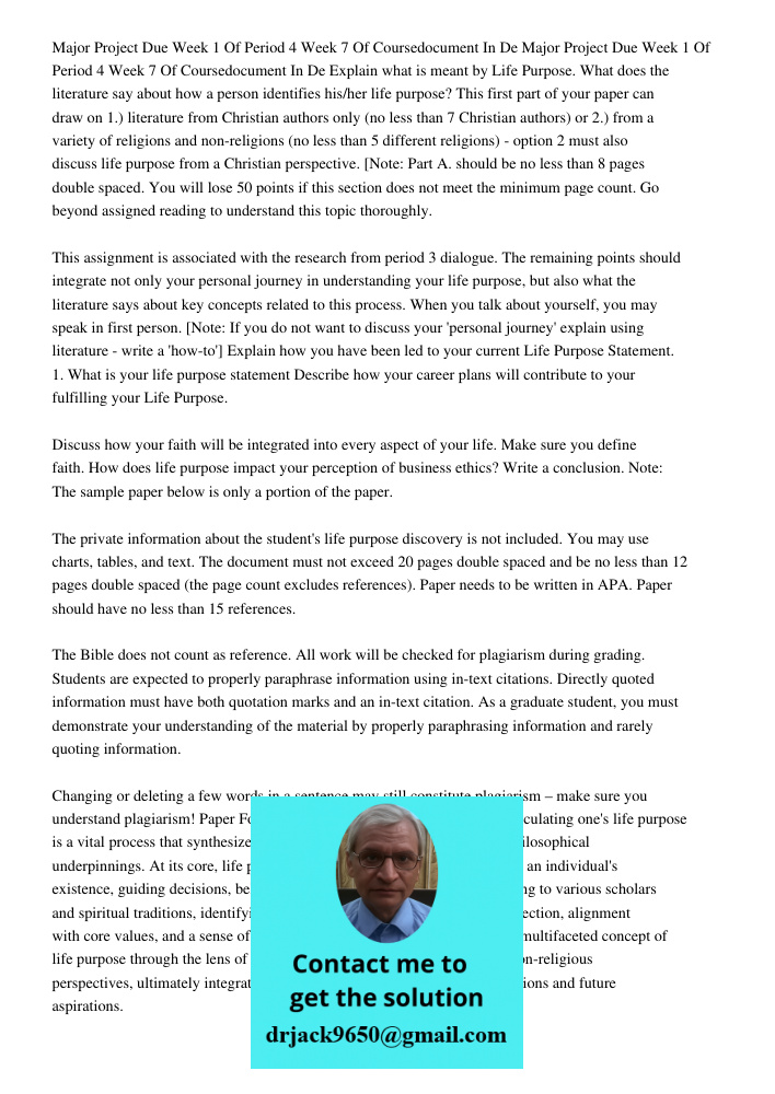 Explain what is meant by Life Purpose. What does the literature say about how a person identifies his/her life purpose? This first part of your paper can draw o