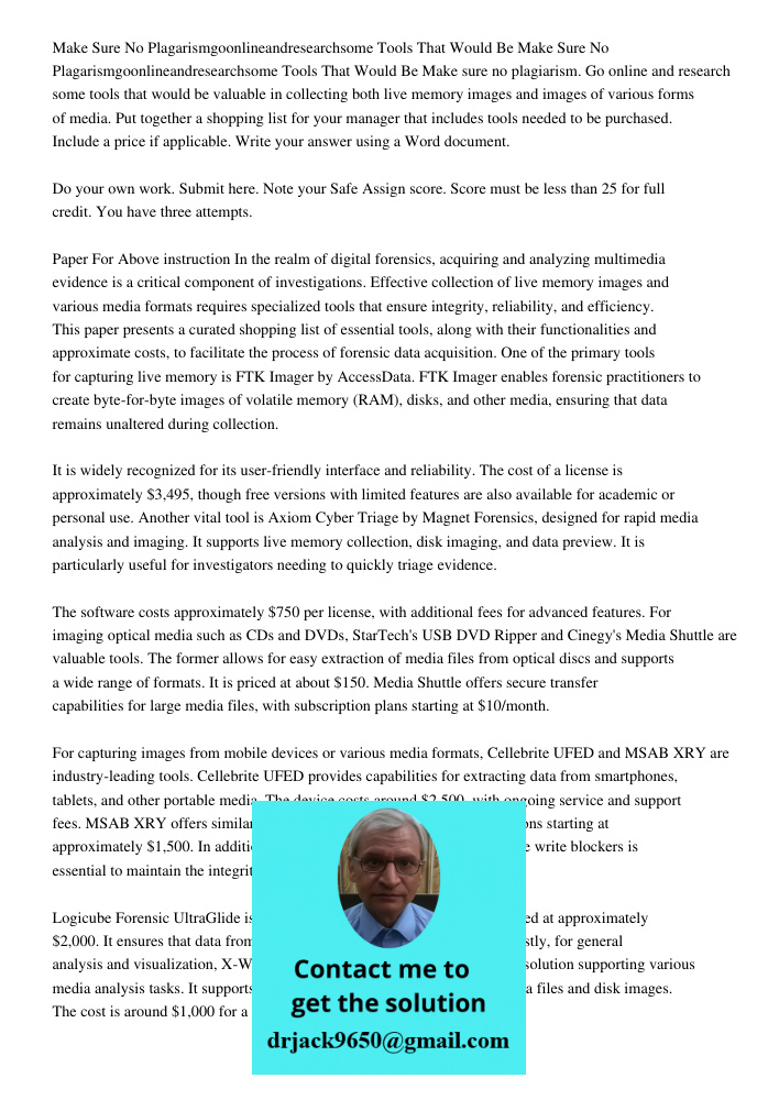 Make sure no plagiarism. Go online and research some tools that would be valuable in collecting both live memory images and images of various forms of media. Pu