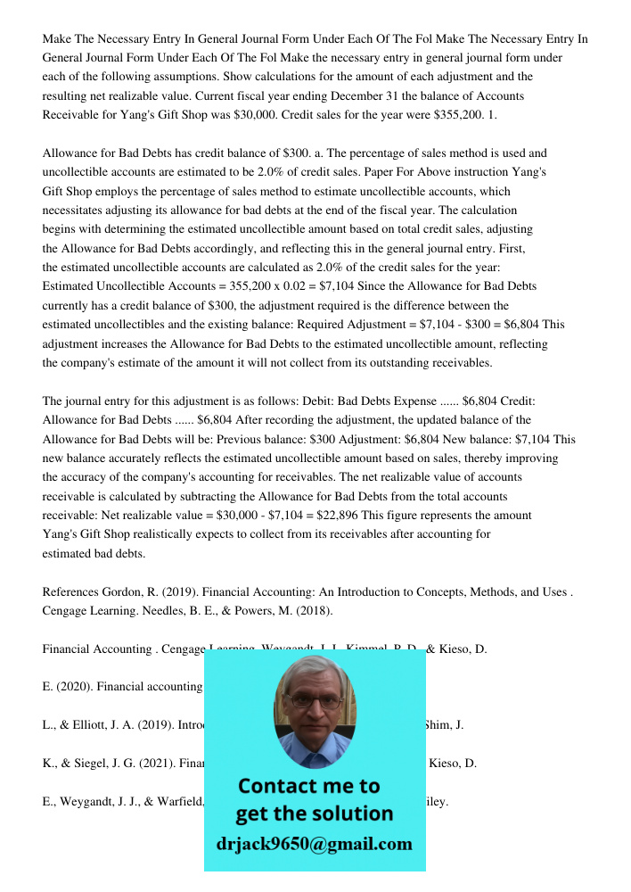 Make the necessary entry in general journal form under each of the following assumptions. Show calculations for the amount of each adjustment and the resulting 