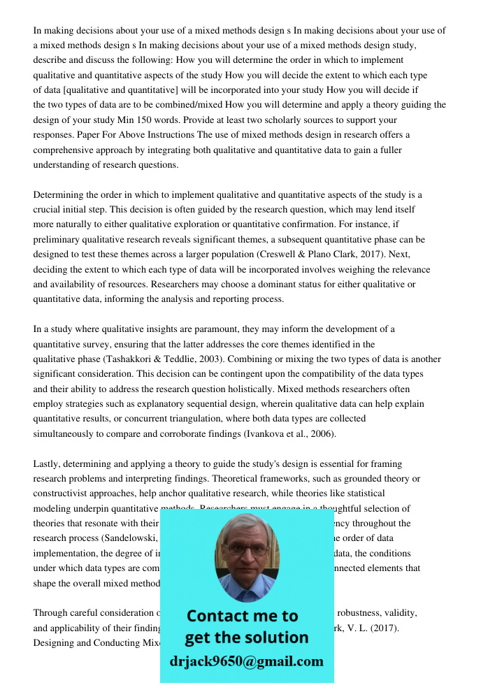 In making decisions about your use of a mixed methods design study, describe and discuss the following: How you will determine the order in which to implement q
