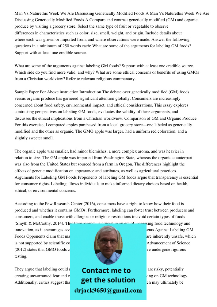 Compare and contrast genetically modified (GM) and organic produce by visiting a grocery store. Select the same type of fruit or vegetable to observe difference