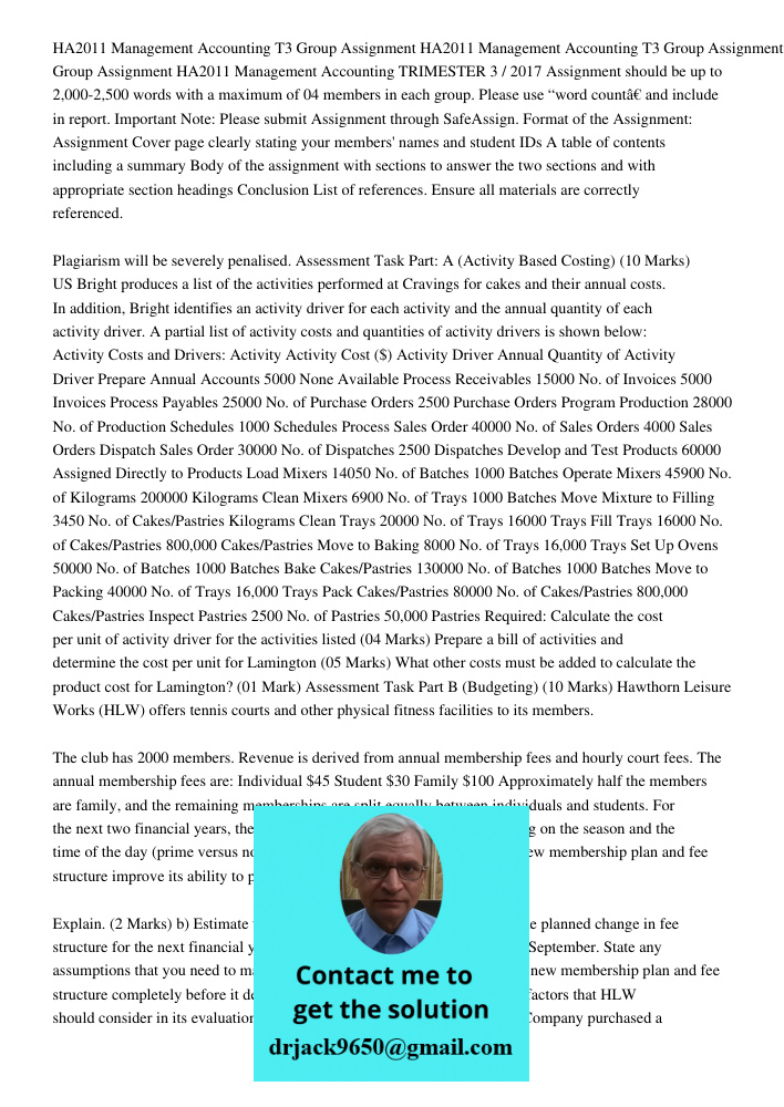 Group Assignment HA2011 Management Accounting TRIMESTER 3 / 2017 Assignment should be up to 2,000-2,500 words with a maximum of 04 members in each group. Please