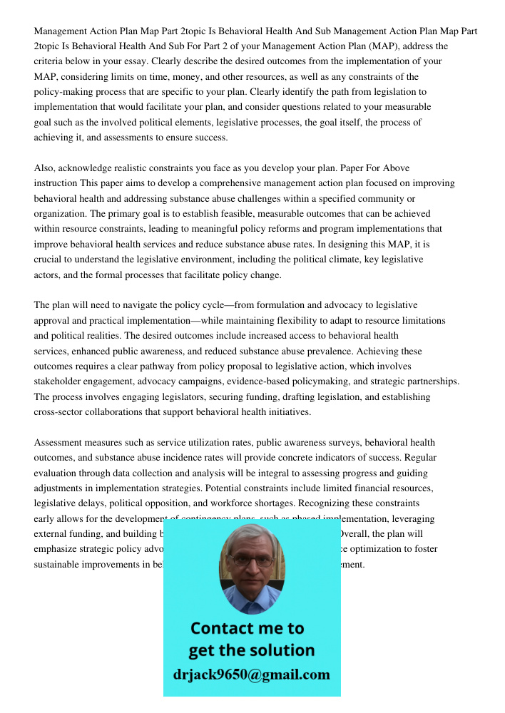For Part 2 of your Management Action Plan (MAP), address the criteria below in your essay. Clearly describe the desired outcomes from the implementation of your
