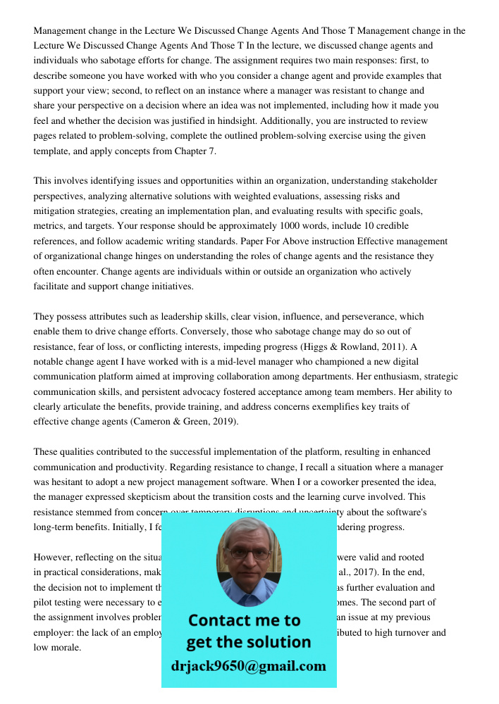 In the lecture, we discussed change agents and individuals who sabotage efforts for change. The assignment requires two main responses: first, to describe someo