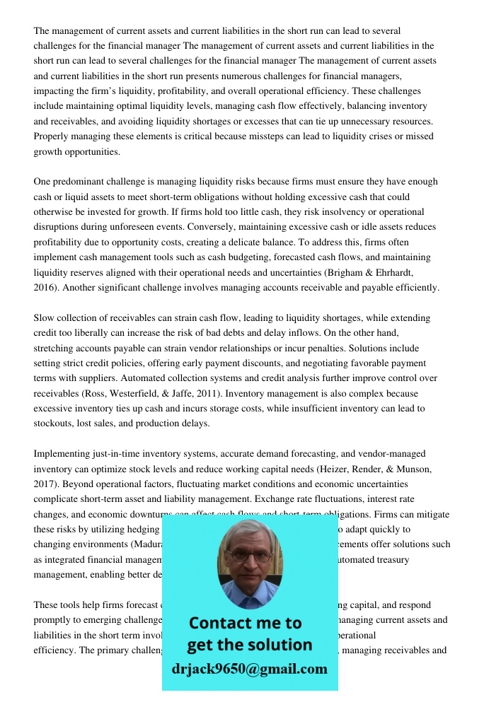 The management of current assets and current liabilities in the short run presents numerous challenges for financial managers, impacting the firm’s liquidity, p