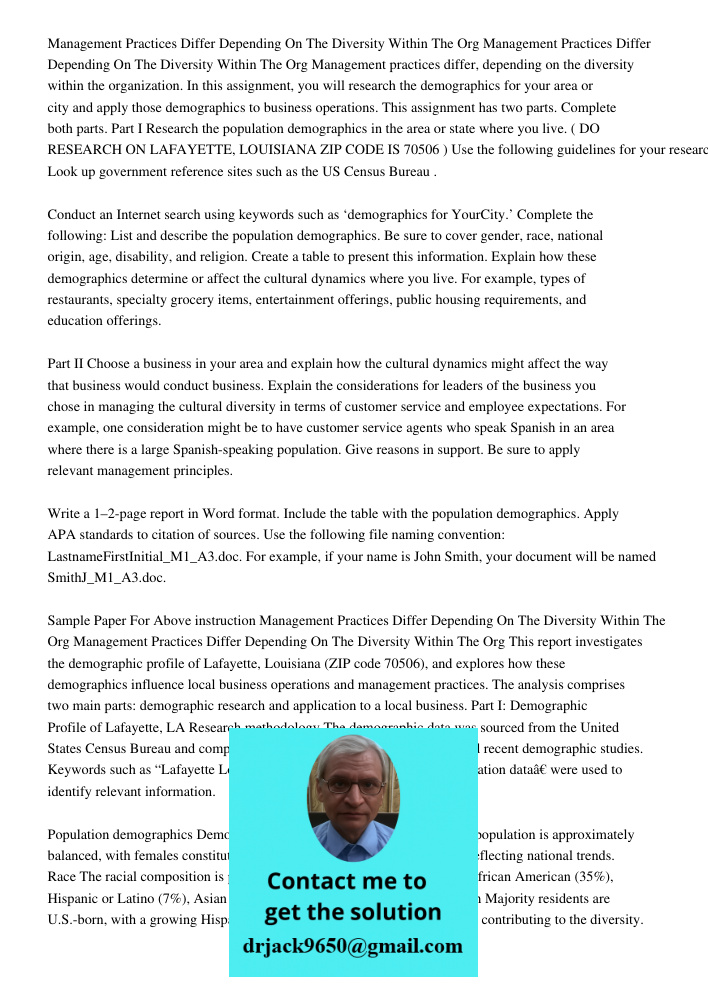 Management practices differ, depending on the diversity within the organization. In this assignment, you will research the demographics for your area or city an