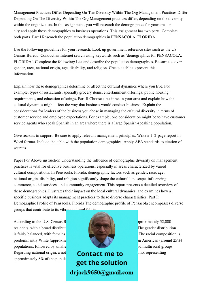 Management practices differ, depending on the diversity within the organization. In this assignment, you will research the demographics for your area or city an