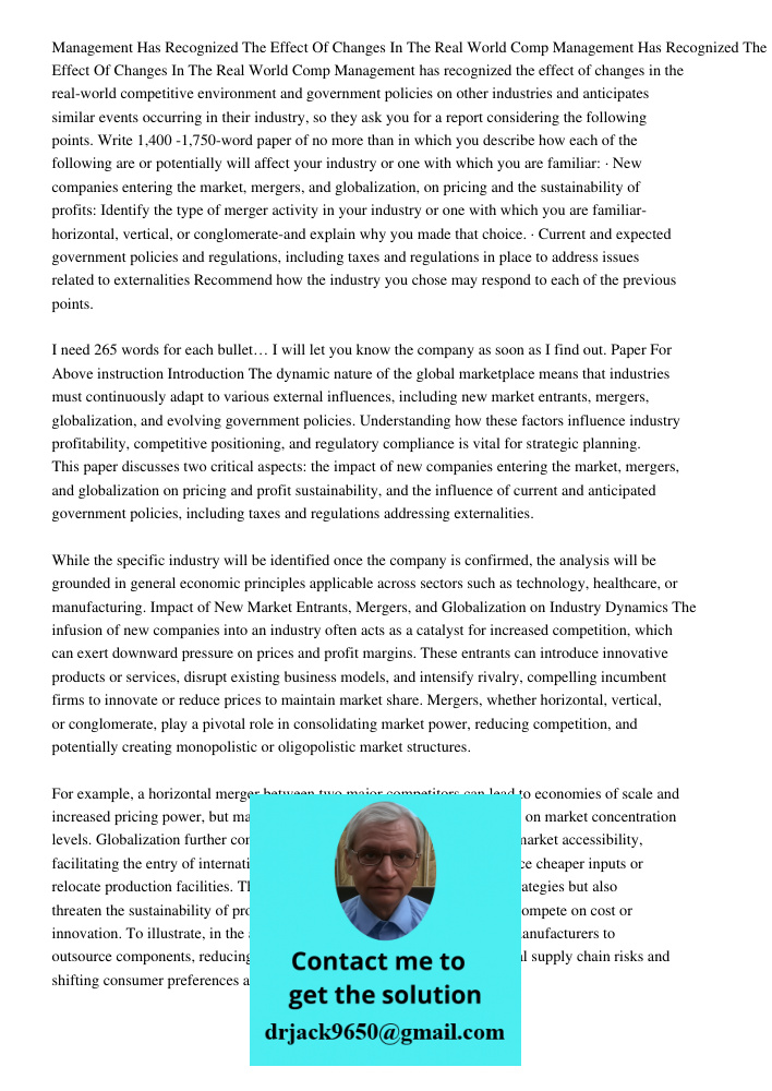 Management has recognized the effect of changes in the real-world competitive environment and government policies on other industries and anticipates similar ev