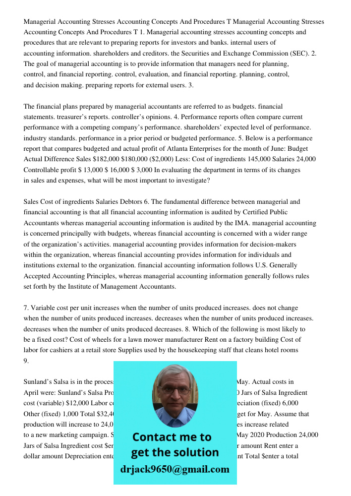 1. Managerial accounting stresses accounting concepts and procedures that are relevant to preparing reports for investors and banks. internal users of accountin