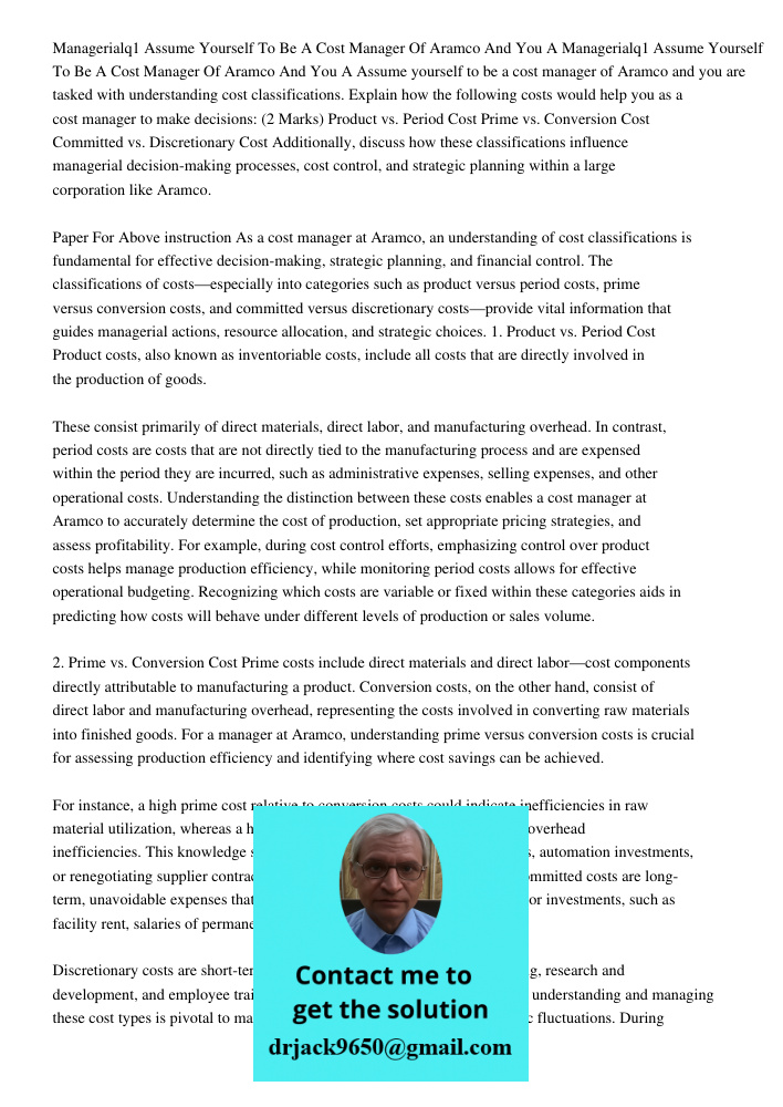 Assume yourself to be a cost manager of Aramco and you are tasked with understanding cost classifications. Explain how the following costs would help you as a c