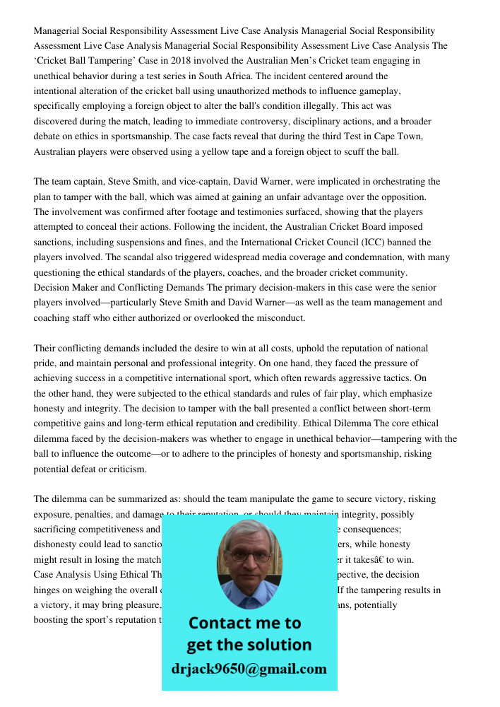 Managerial Social Responsibility Assessment Live Case Analysis The ‘Cricket Ball Tampering’ Case in 2018 involved the Australian Men’s Cricket team engaging in 