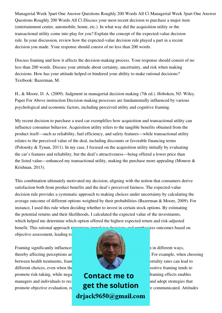 Discuss your most recent decision to purchase a major item (entertainment center, automobile, home, etc.). In what way did the acquisition utility or the transa