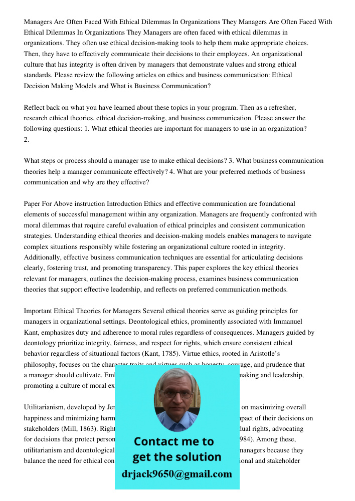 Managers are often faced with ethical dilemmas in organizations. They often use ethical decision-making tools to help them make appropriate choices. Then, they 