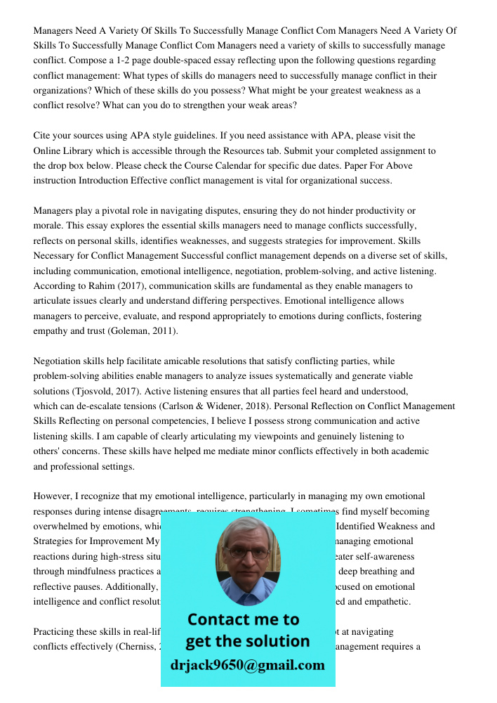 Managers need a variety of skills to successfully manage conflict. Compose a 1-2 page double-spaced essay reflecting upon the following questions regarding conf