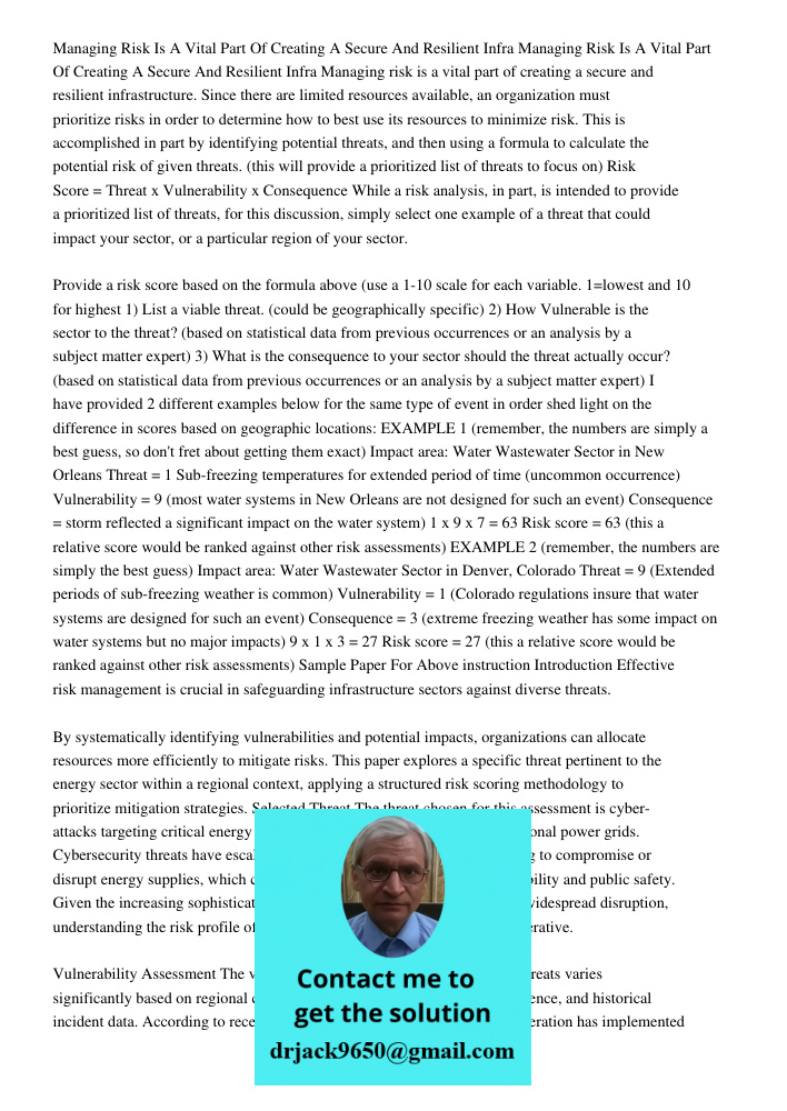 Managing risk is a vital part of creating a secure and resilient infrastructure. Since there are limited resources available, an organization must prioritize ri