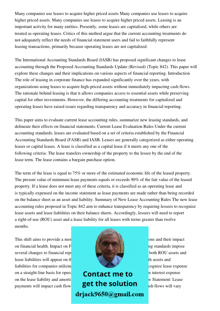 Many companies use leases to acquire higher priced assets. Leasing is an important activity for many entities. Presently, some leases are capitalized, while oth