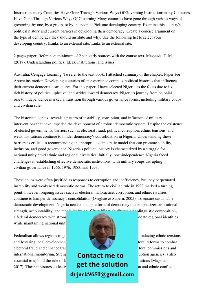 Many countries have gone through various ways of governing-by one, by a group, or by the people. Pick one developing country. Examine this country's political h