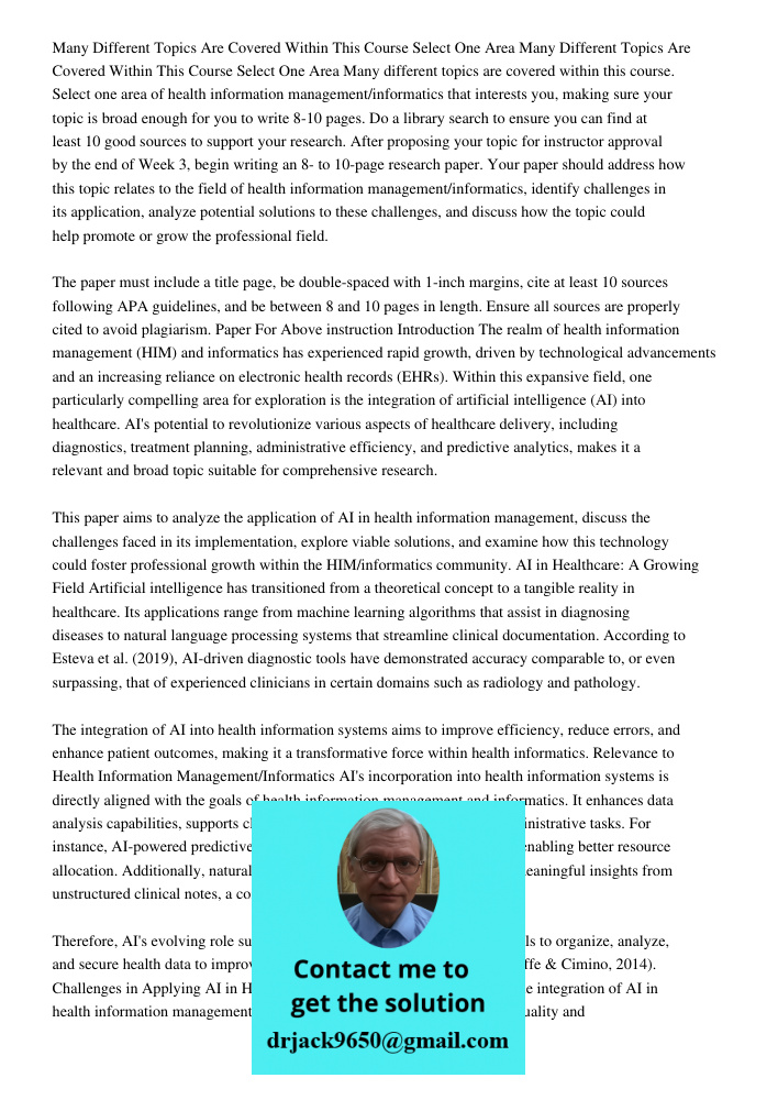 Many different topics are covered within this course. Select one area of health information management/informatics that interests you, making sure your topic is