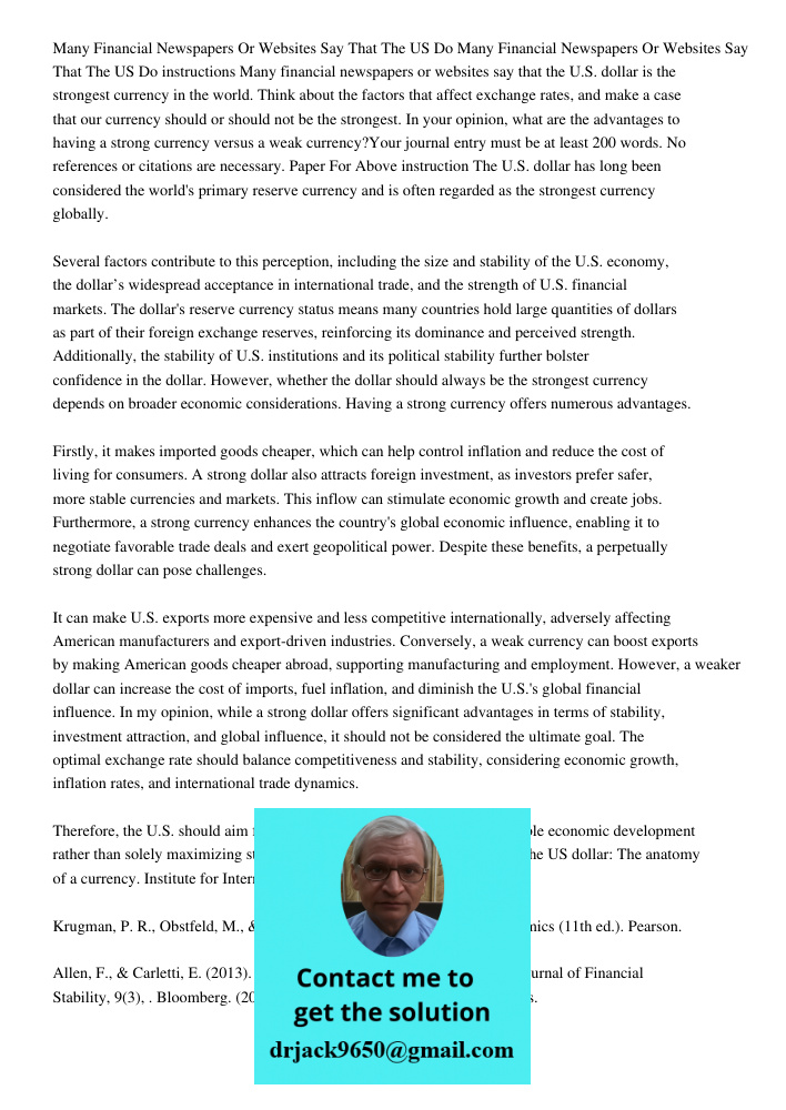 instructions Many financial newspapers or websites say that the U.S. dollar is the strongest currency in the world. Think about the factors that affect exchange
