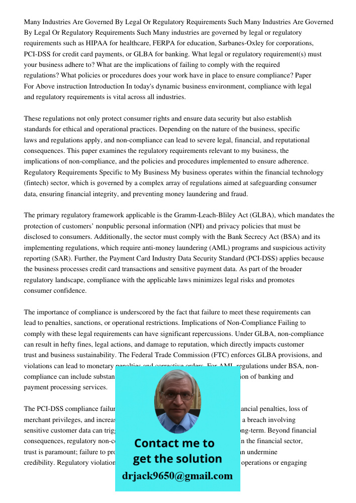 Many industries are governed by legal or regulatory requirements such as HIPAA for healthcare, FERPA for education, Sarbanes-Oxley for corporations, PCI-DSS for