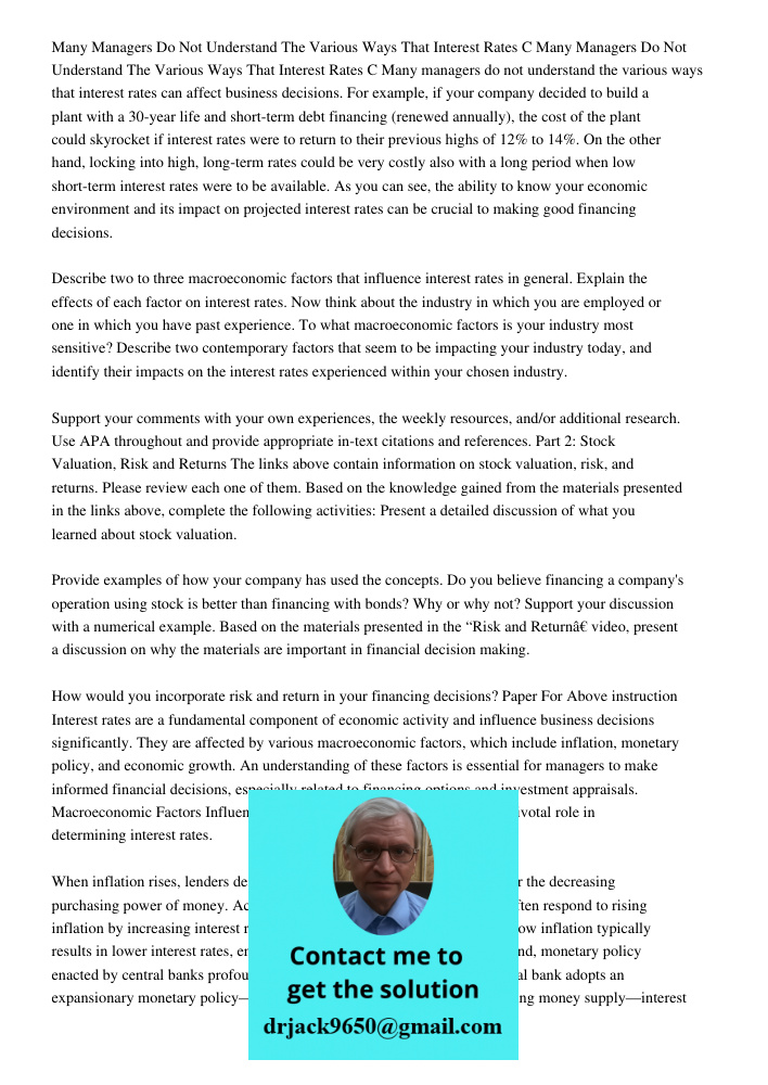 Many managers do not understand the various ways that interest rates can affect business decisions. For example, if your company decided to build a plant with a