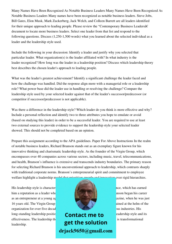 Many names have been recognized as notable business leaders. Steve Jobs, Bill Gates, Elon Musk, Mark Zuckerberg, Jack Welch, and Colleen Barrett are all leaders