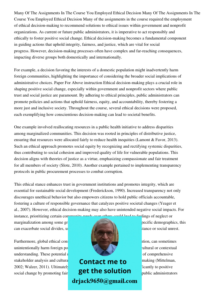 Many of the assignments in the course required the employment of ethical decision-making to recommend solutions to ethical issues within government and nonprofi