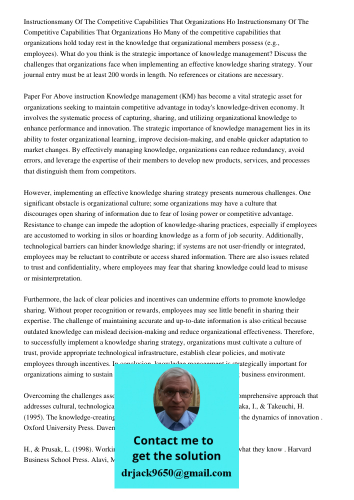 Many of the competitive capabilities that organizations hold today rest in the knowledge that organizational members possess (e.g., employees). What do you thin