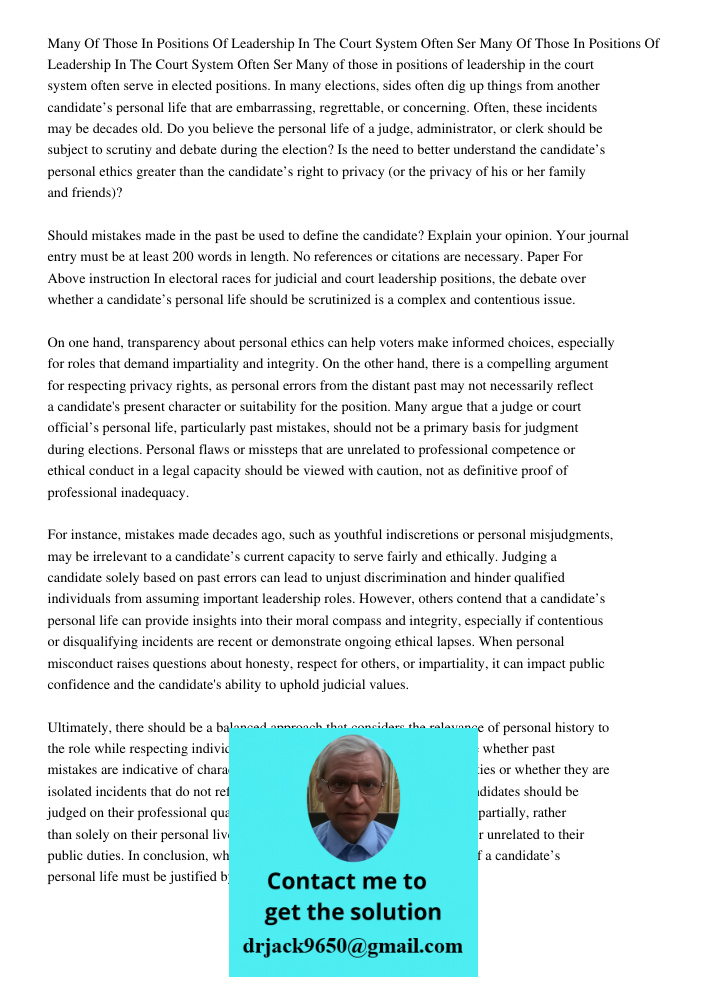 Many of those in positions of leadership in the court system often serve in elected positions. In many elections, sides often dig up things from another candida