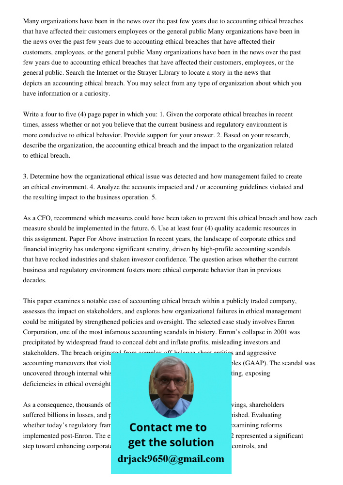 Many organizations have been in the news over the past few years due to accounting ethical breaches that have affected their customers, employees, or the genera