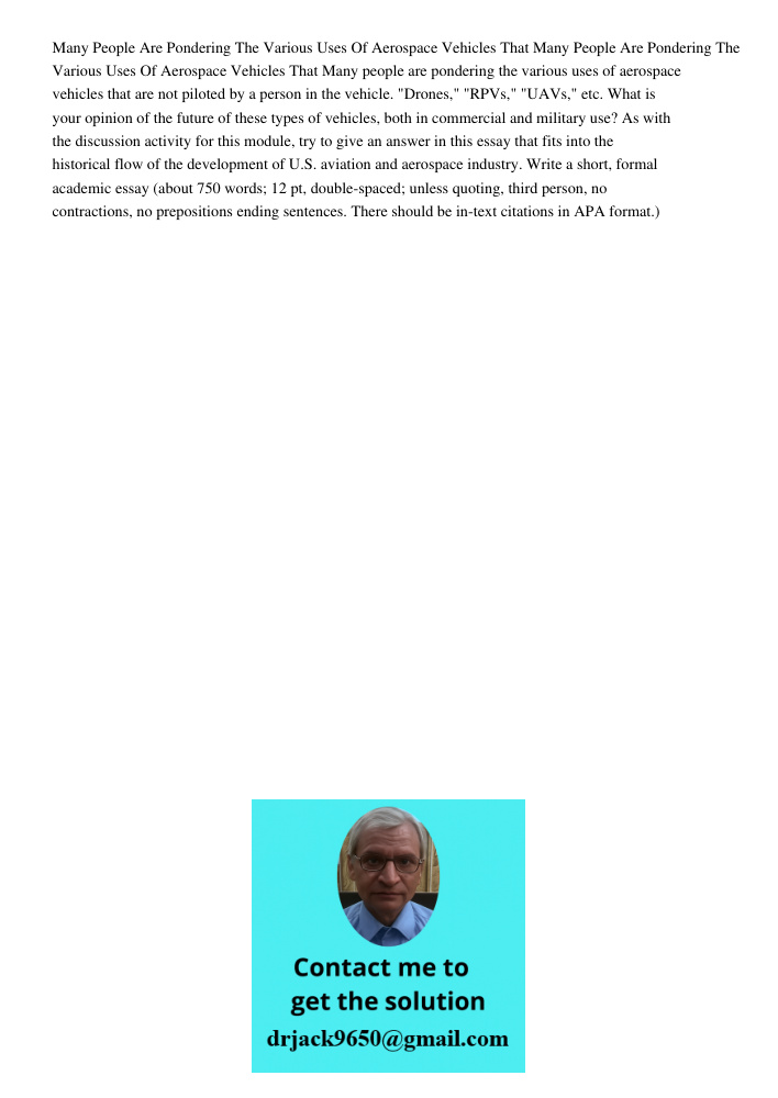 Many people are pondering the various uses of aerospace vehicles that are not piloted by a person in the vehicle. "Drones," "RPVs," "UAVs," etc. What is your op