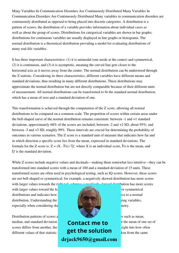 Many variables in communication disorders are continuously distributed as opposed to being placed into discrete categories. A distribution is a pattern of score